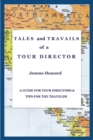 Image for TALES and TRAVAILS of a TOUR DIRECTOR, A Guide for Tour Directors and Tips for the Traveler