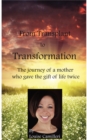 Image for From Transplant to Transformation: The Journey of A Mother Who Gave The Gift of Life Twice