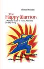 Image for The Happy Warrior : A Personal Guide to Joyous, Peaceful, Healthy Living