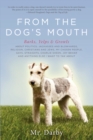 Image for From the Dog&#39;s Mouth: Barks, Yelps &amp; Growls About Politics, Jackasses and Blowhards, Religion, Christians and Jews, My Chosen People, Gays, Straights, Charlie Sheen, Joy Behar and Anything Else I Want to Yak About