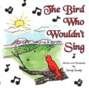 Image for The Bird Who Wouldn&#39;t Sing