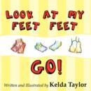 Image for Look at My Feet Feet Go!