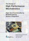 Image for The design of high performance mechatronics: high-tech functionality by multidisciplinary system integration