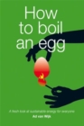 Image for How to boil an egg  : a fresh look at sustainable energy for everyone