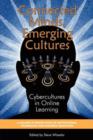 Image for Connected minds, emerging cultures  : cybercultures in online learning