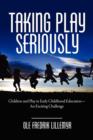 Image for Taking Play Seriously : Children and Play in Early Childhood Education - an Exciting Challenge
