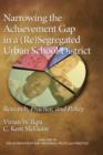 Image for Narrowing the Achievement Gap in a (re) Segregated Urban School District : Research, Policy and Practice