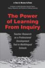 Image for The Power of Learning from Inquiry : Teacher Research as a Professional Development Tool in Multilingual Schools