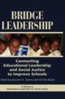 Image for Bridge Leadership : Connecting Educational Leadership and Social Justice to Improve Schools