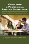 Image for Completing a professional practice dissertation: a guide for doctoral students and faculty