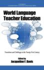 Image for World language teacher education  : transitions and challenges in the twenty-first century