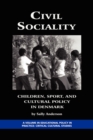 Image for Civil sociality: children, sport, and cultural policy in Denmark
