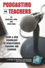 Image for Podcasting for teachers: using a new technology to revolutionize teaching and learning