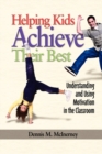 Image for Helping kids achieve their best: understanding and using motivation in the classroom
