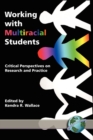 Image for Working with multiracial students: critical perspectives on research and practice