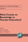 Image for What Counts as Knowledge in Teacher Education (Volume 5)