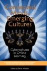 Image for Connected minds, emerging cultures: cybercultures in online learning