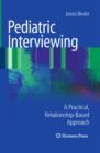 Image for Pediatric interviewing: a practical, relationship-based approach