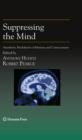 Image for Suppressing the mind: anesthetic modulation of memory and consciousness