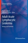 Image for Adult acute lymphocytic leukemia  : biology and treatment