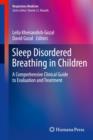 Image for Sleep disordered breathing in children  : a comprehensive clinical guide to evaluation and treatment