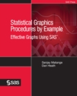 Image for Statistical Graphics Procedures By Example : Effective Graphs Using Sas (Hardcover Edition)