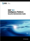 Image for SAS 9.3 Intelligence Platform : Security Administration Guide