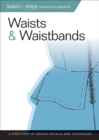 Image for Waists &amp; Waistbands: A Directory of Design Details and Techniques