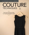 Image for Couture techniques: the home sewing guide to creating designer looks