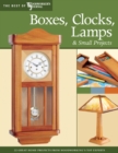 Image for Boxes, clocks, lamps &amp; small projects: over 20 great projects for the home from woodworking&#39;s top experts.