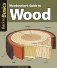 Image for Woodworker&#39;s Guide to Wood (Back to Basics): Straight Talk for Today&#39;s Woodworker