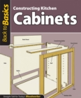 Image for Constructing Kitchen Cabinets (Back to Basics): Straight Talk for Today&#39;s Woodworker
