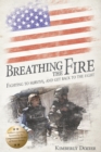 Image for Breathing the Fire: Fighting to Survive, and Get Back to the Fight