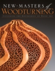 Image for New masters of woodturning: expanding the boundaries of wood art
