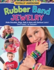 Image for Totally Awesome Rubber Band Jewelry: Make Bracelets, Rings, Belts &amp; More with Rainbow Loom(R), Cra-Z-Loom(TM), or FunLoom(TM)