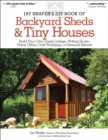 Image for Jay Shafer&#39;s DIY Book of Backyard Sheds &amp; Tiny Houses: Build Your Own Guest Cottage, Writing Studio, Home Office, Craft Workshop, or Personal Retreat
