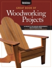 Image for Great Book of Woodworking Projects: 50 Projects For Indoor Improvements And Outdoor Living from the Experts at American Woodworker