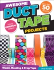 Image for Awesome Duct Tape Projects: Also Includes Washi, Masking, and Frog Tape: More Than 50 Projects: Totally Original Designs