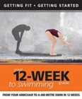 Image for Your 12 Week Guide to Swimming: From Your Armchair to a 400 Metre Swim in 12 Weeks