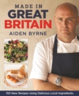 Image for Made in Great Britain: 150 New Recipes Using Delicious Local Ingredients