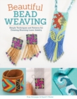 Image for Beautiful Bead Weaving: Simple Techniques and Patterns for Creating Stunning Loom Jewelry