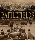 Image for Battlefields: Exploring the Arenas of War, 1805-1945