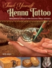 Image for Teach Yourself Henna Tattoo: Making Mehndi Art With Easy-to-Follow Instructions, Patterns, and Projects