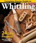 Image for Complete Starter Guide to Whittling: 24 Easy Projects You Can Make in a Weekend