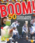 Image for Boom! 50 Fantastic Science Experiments to Try at Home With Your Kids (PB)