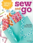 Image for Sew Me! Sew and Go: Easy-to-Make Totes, Tech Covers, and Other Carry-Alls
