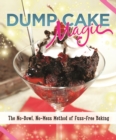 Image for Dump cake magic: the no-bowl, no-mess method of fuss-free baking