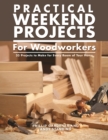 Image for Practical Weekend Projects for Woodworkers: 35 Projects to Make for Every Room of Your Home