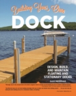 Image for Building Your Own Dock: Design, Build, and Maintain Floating and Stationary Docks