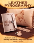 Image for Leather Pyrography: A Beginner&#39;s Guide to Burning Decorative Designs on Leather